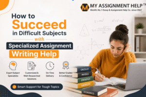 How to Succeed in Difficult Subjects with Specialized Assignment Writing Help